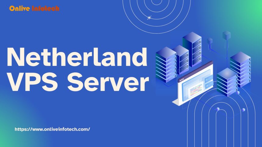 Netherlands VPS Server Providers Which One is Right for You