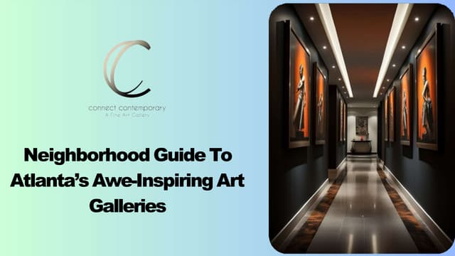 Neighborhood Guide To Atlanta’s Awe-Inspiring Art Galleries | PPT