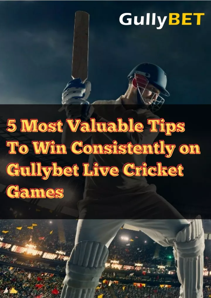 PPT - 5 Most Valuable Tips To Consistently Win On Gullybet Live Cricket Games PowerPoint Presentation - ID:13215708