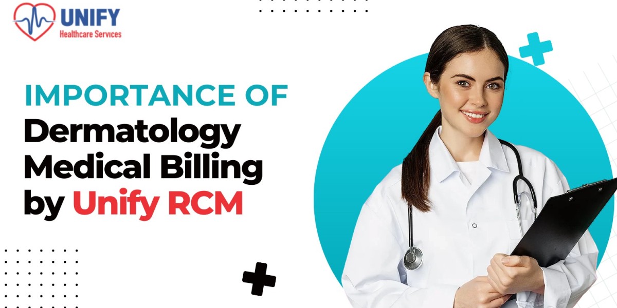 Importance of Dermatology Medical Billing by Unify RCM