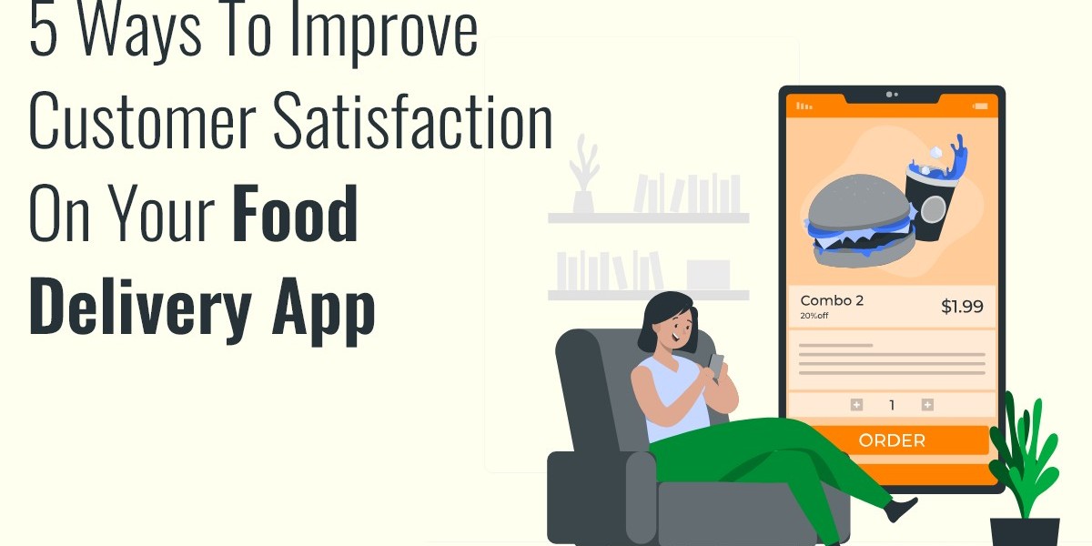 5 Ways to Improve Customer Satisfaction on Your Food Delivery App
