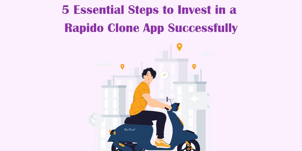5 Essential Steps to Invest in a Rapido Clone App Successfully