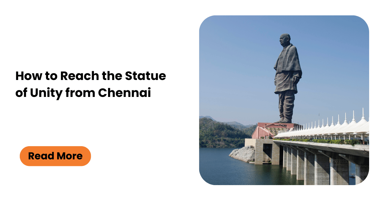 How to Reach the Statue of Unity from Chennai | SOU