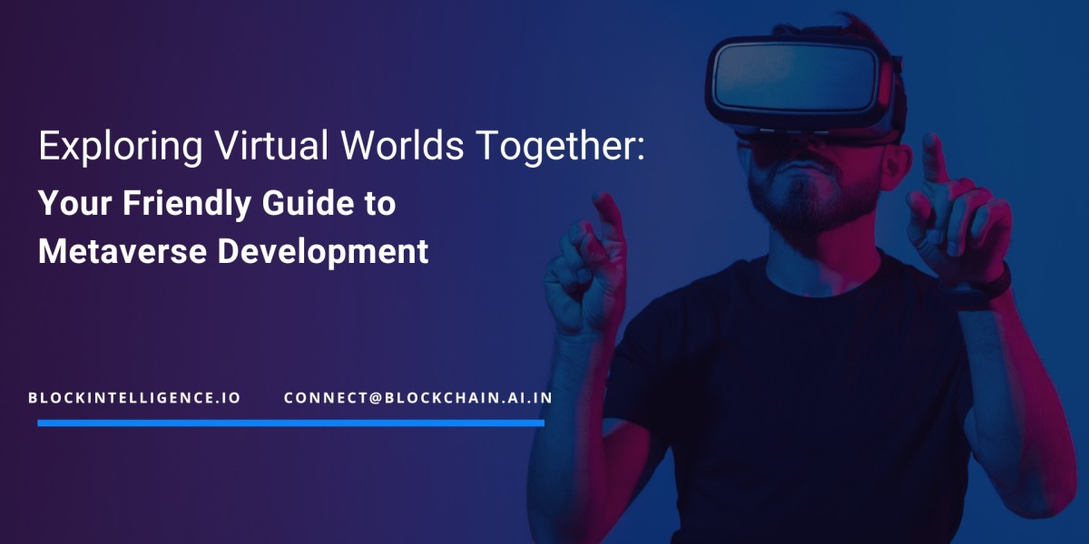 Exploring Virtual Worlds Together: Your Friendly Guide to Metaverse Development