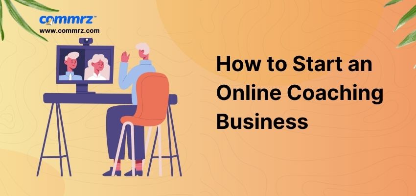 How to Start an Online Coaching Business | commrz™