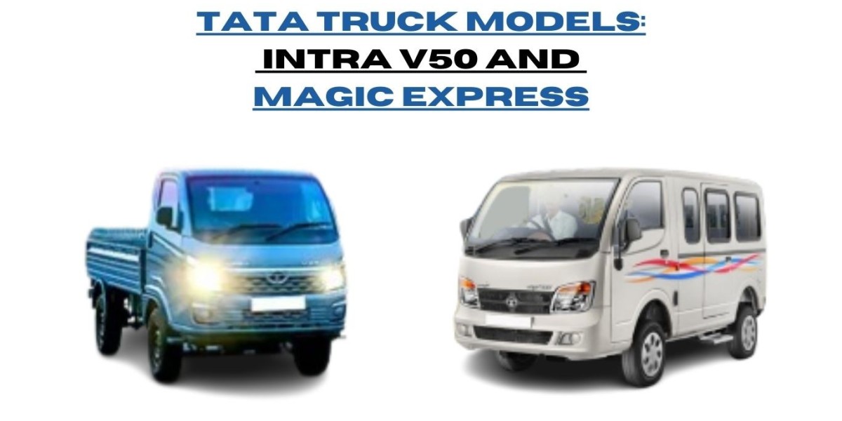 Tata Truck Models: Intra V50 and Magic Express Features