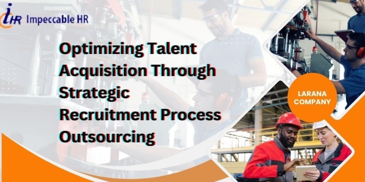 Optimizing Talent Acquisition Through Strategic Recruitment Process Outsourcing