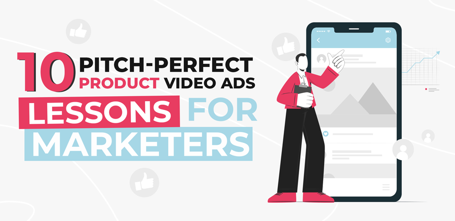 10 Pitch-Perfect Product Video Adverti****ts