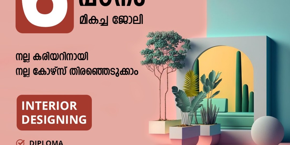 Discovering Excellence in Interior Design: Pursue Your Passion in Kerala