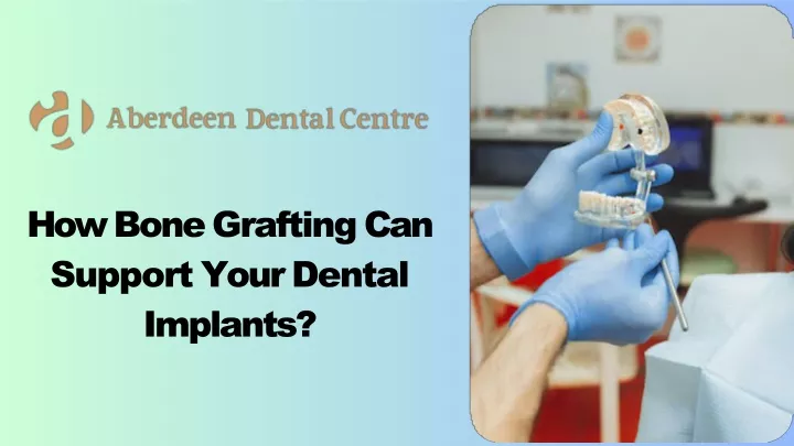 PPT - How Bone Grafting Can Support Your Dental Implants? PowerPoint Presentation - ID:13347047