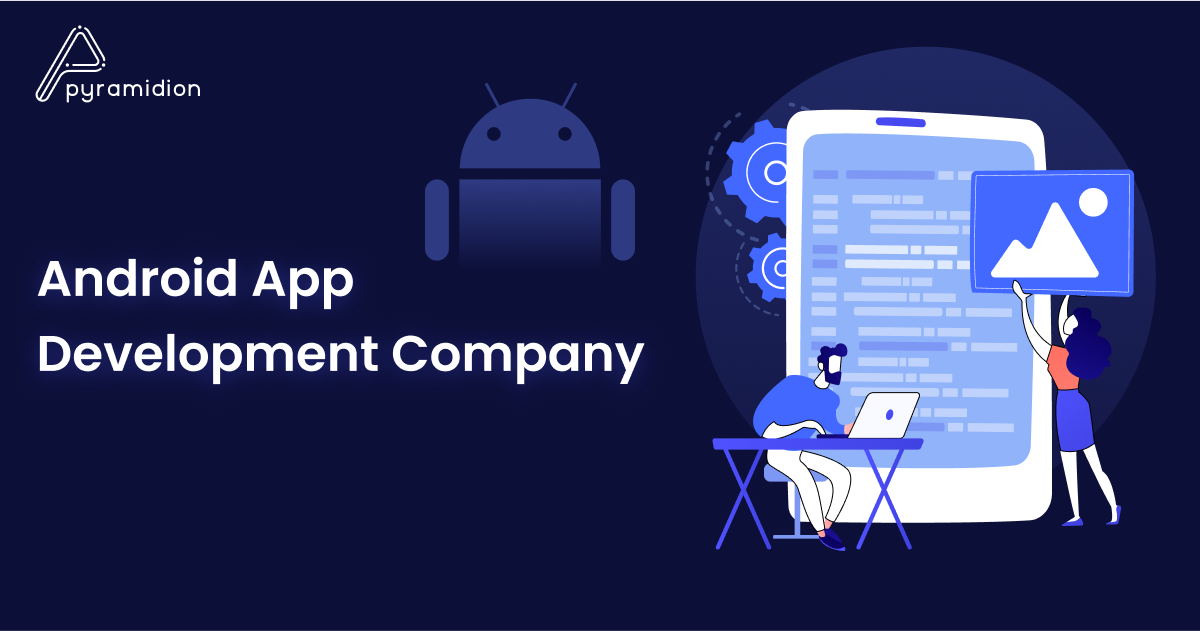Android App Development Company in Chennai, India - Pyramidions
