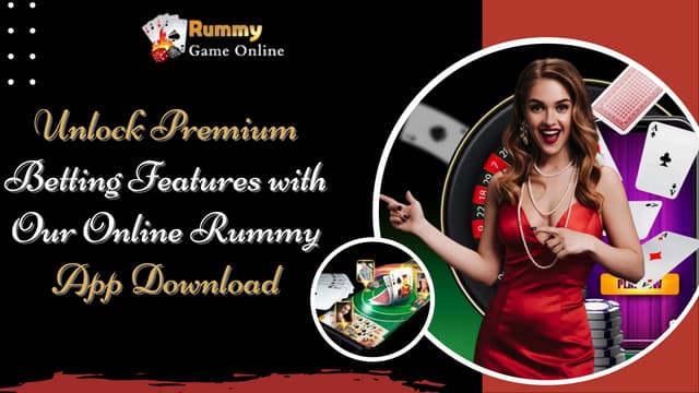 Unlock Premium Betting Features with Our Online Rummy App Download | PPT