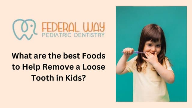 What are the best Foods to Help Remove a Loose Tooth in Kids.pptx