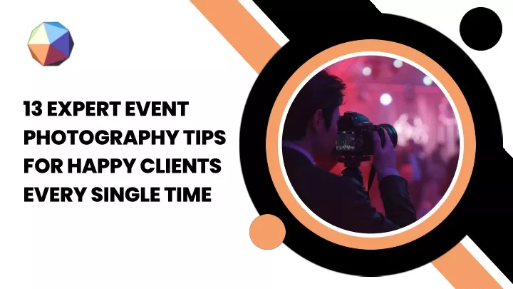 PPT - 13 Expert Event Photography Tips for Happy Clients Every Single Time PowerPoint Presentation - ID:13379832