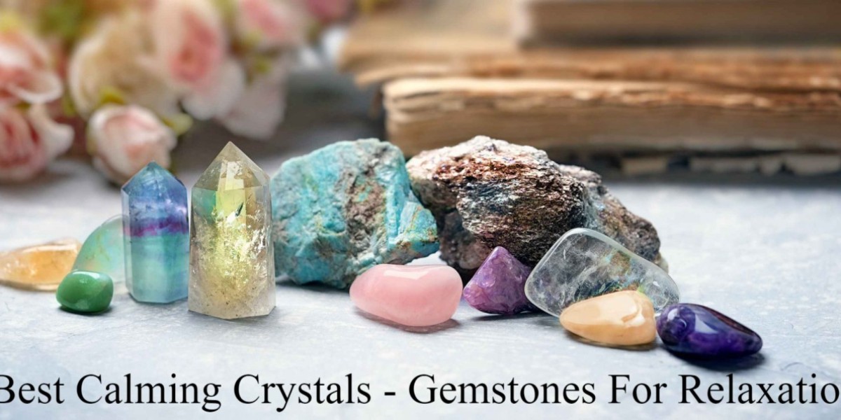 Best Calming Crystals - Gemstones For Relaxation