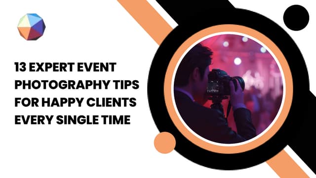 13 Expert Event Photography Tips for Happy Clients Every Single Time | PPT