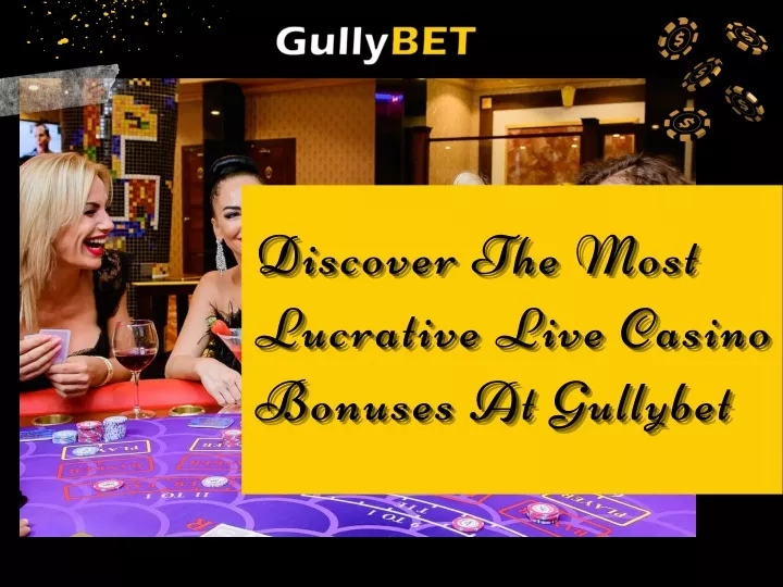 PPT - Discover The Most Lucrative Live Casino Bonuses At Gullybet PowerPoint Presentation - ID:13375911