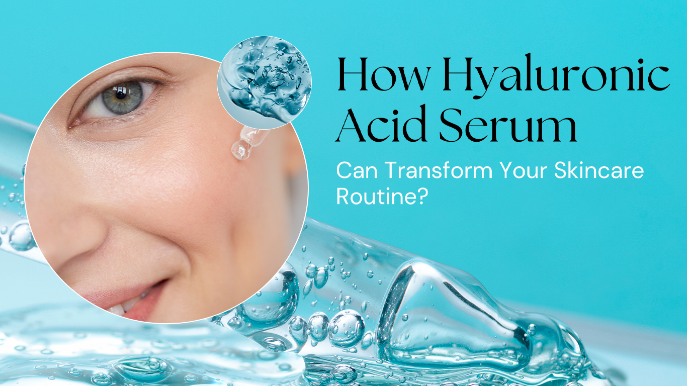 How Hyaluronic Acid Serum Can Transform Your Skincare Routine?  - B-Aesthetico