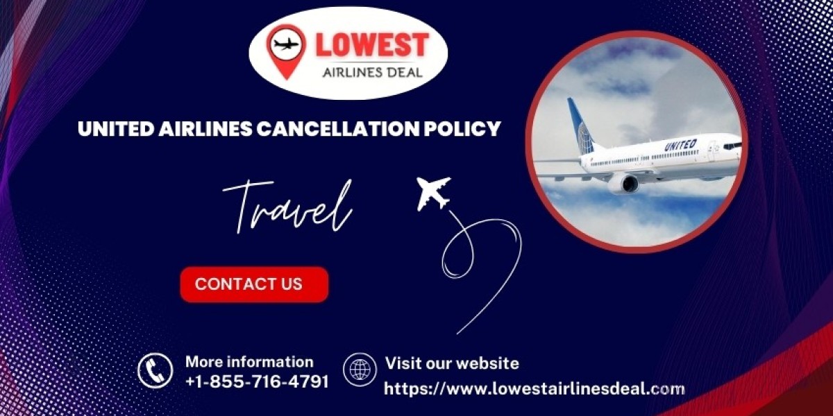 Understanding United Airlines Cancellation Policy: A Comprehensive Guide
