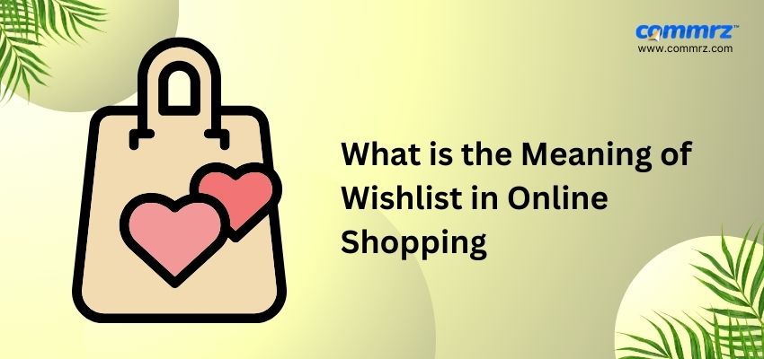 What is the Meaning of Wishlist in Online Shopping