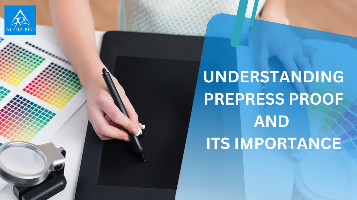 Understanding Prepress Proof and Its Importance – Alpha BPO