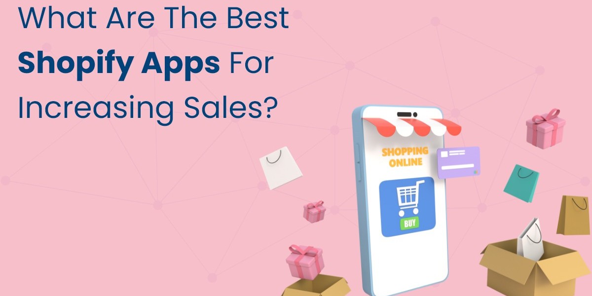 What Are the Best Shopify Apps for Increasing Sales?