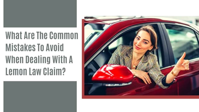 What Are The Common Mistakes To Avoid When Dealing With A Lemon Law Claim? | PPT
