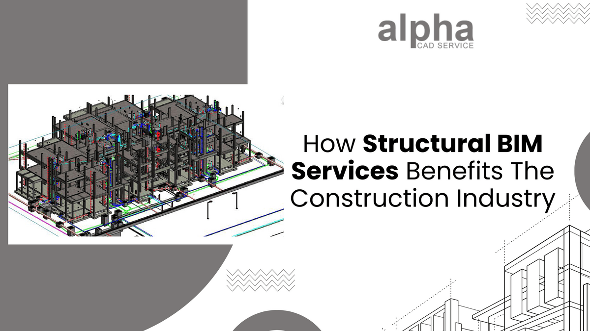 How Structural BIM Services Benefits The Construction I...