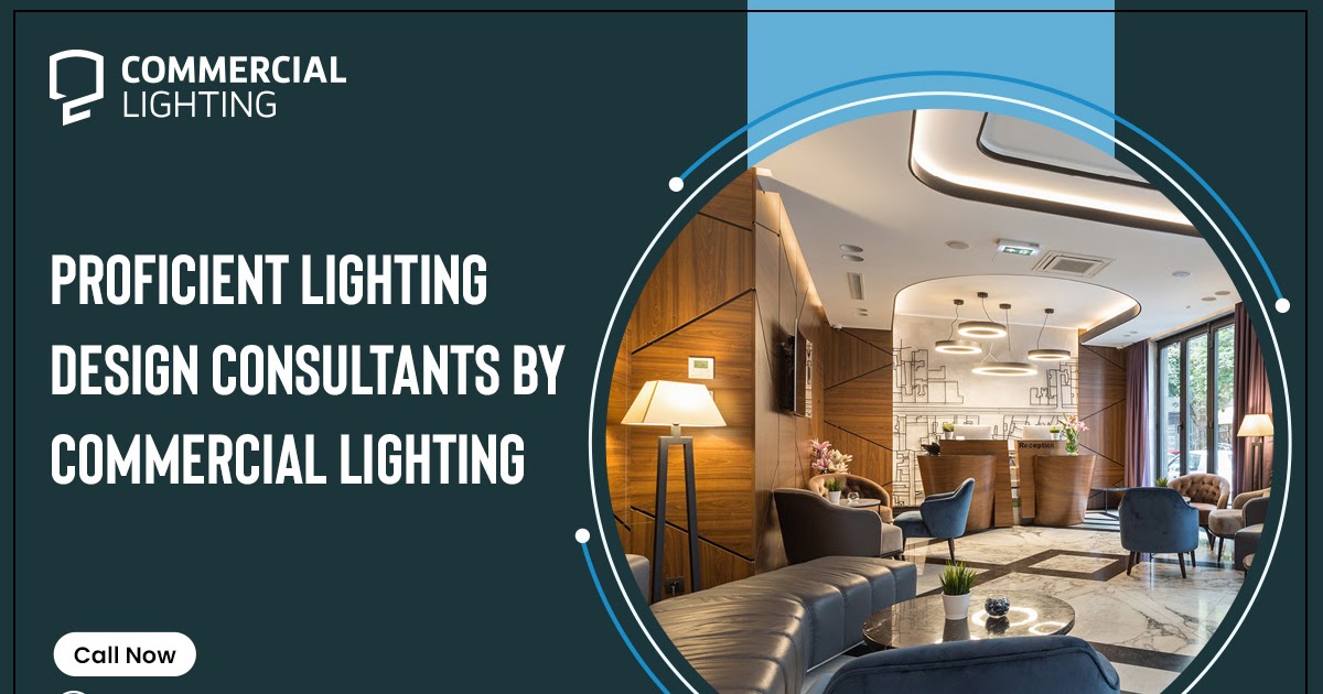 Proficient Lighting Design Consultants By Commercial Lighting