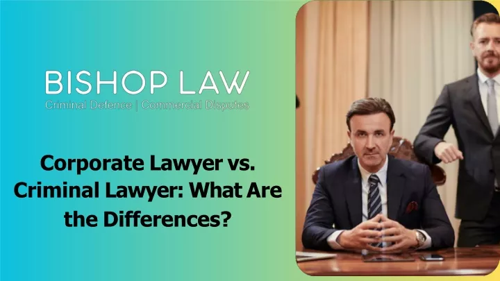 PPT - Corporate Lawyer vs. Criminal Lawyer: What Are the Differences? PowerPoint Presentation - ID:13384301
