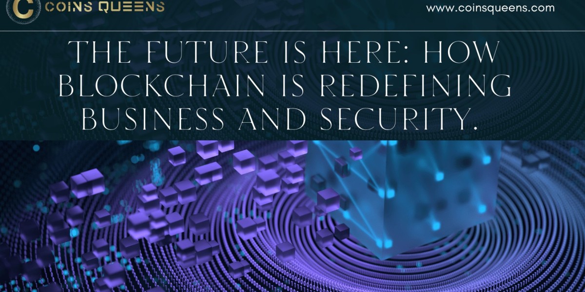 The Future is Here: How Blockchain is Redefining Business and Security.