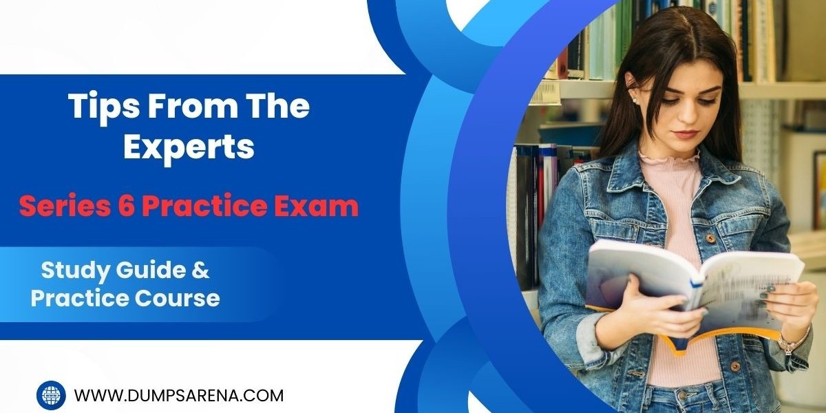 Series 6 Practice Exam: Get Ahead with DumpsArena's Resources