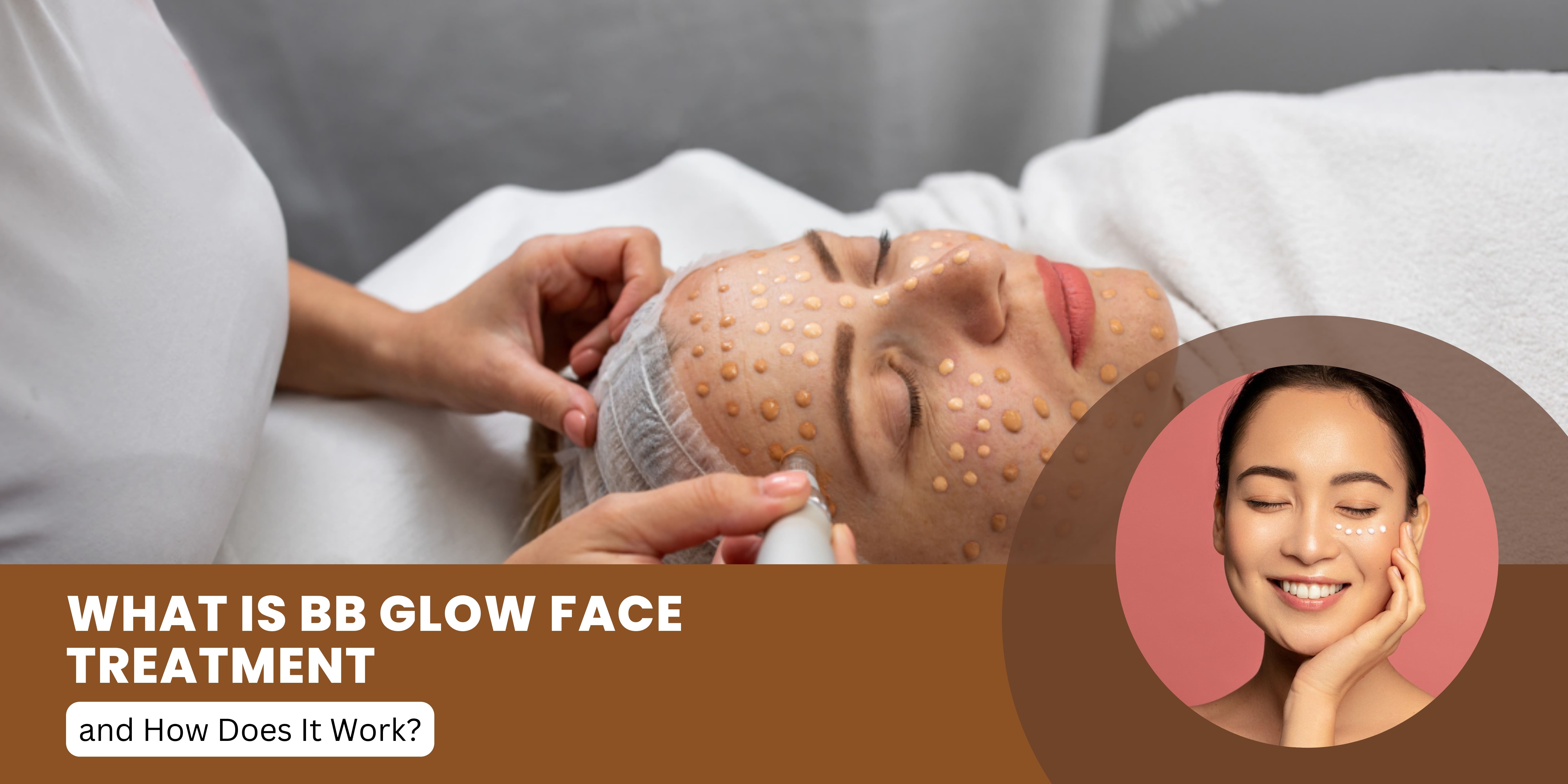 What is BB Glow face treatment and how does it work?  - B-Aesthetico