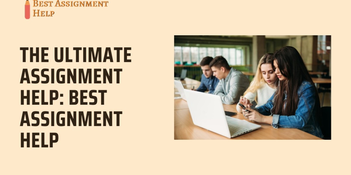 The Ultimate Assignment Help: Best Assignment Help