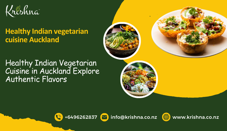 Healthy Indian Vegetarian Cuisine in Auckland Explore Authentic Flavors – Krishna Foods