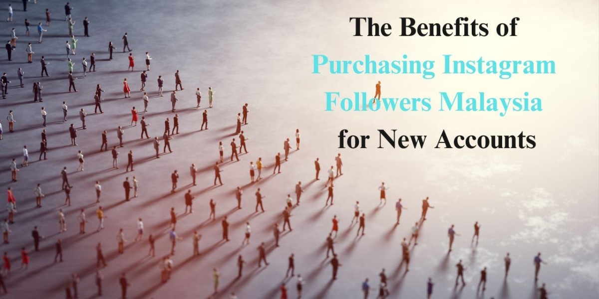 The Benefits of Purchasing Instagram Followers Malaysia for New Accounts