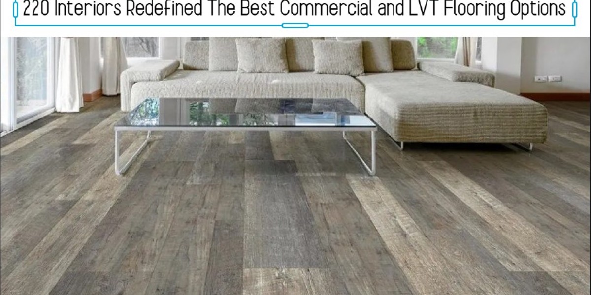 Durability Meets Design: Top Benefits of LVT Flooring for Your Home