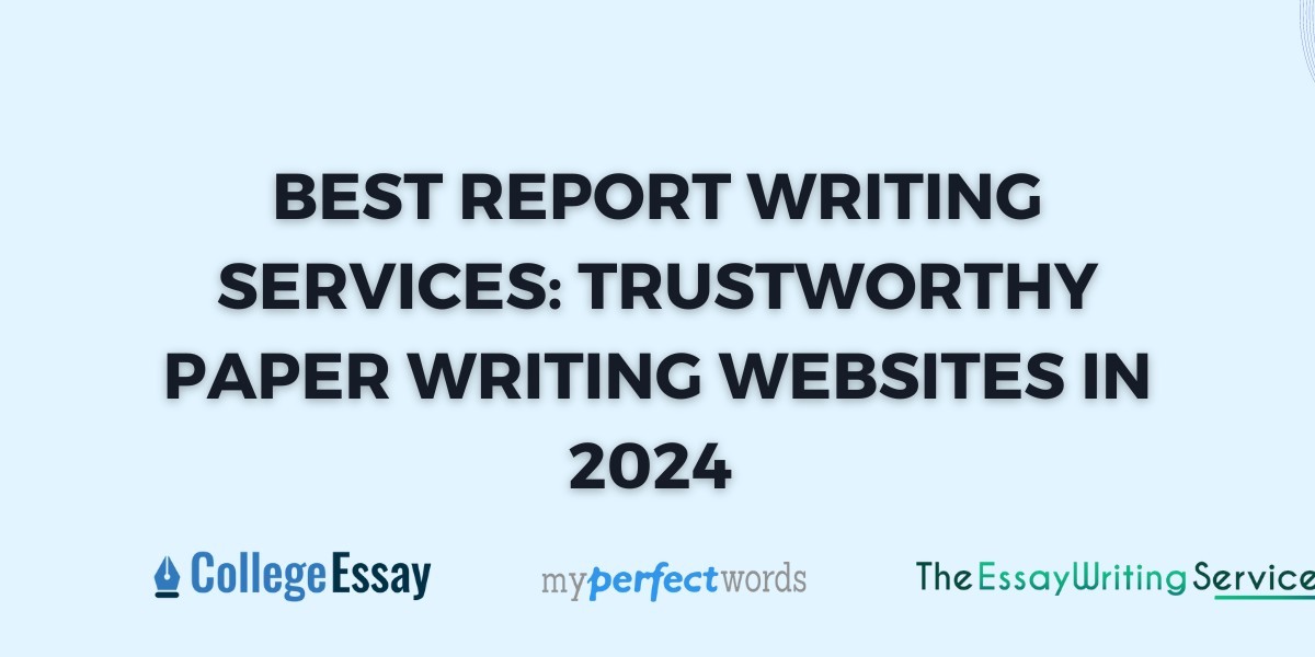 Best Report Writing Services: Trustworthy Paper Writing Websites in 2024