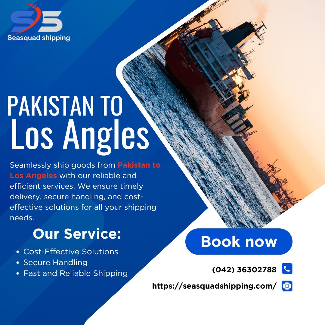 The Advantages of Freight Cargo Shipping from Pakistan to Los Angeles – Seasquad Shipping