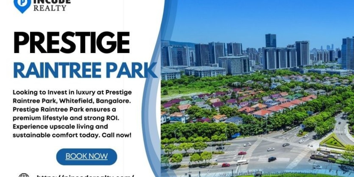 Top 8 Reasons Why it is worth investing in Prestige Raintree Park 2024?