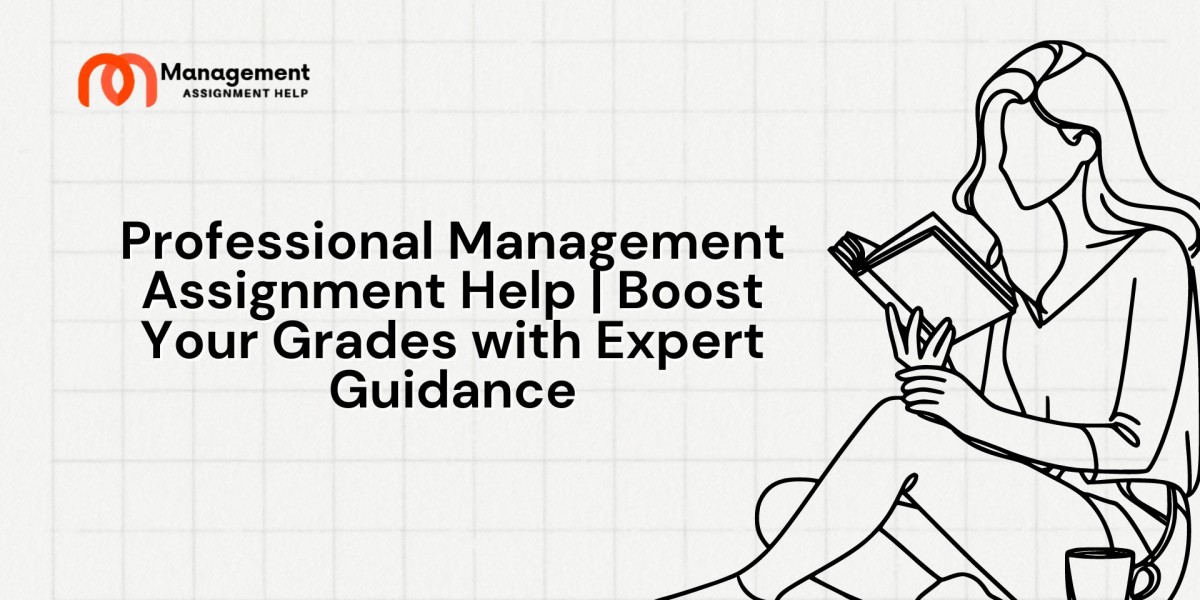 Professional Management Assignment Help | Boost Your Grades with Expert Guidance