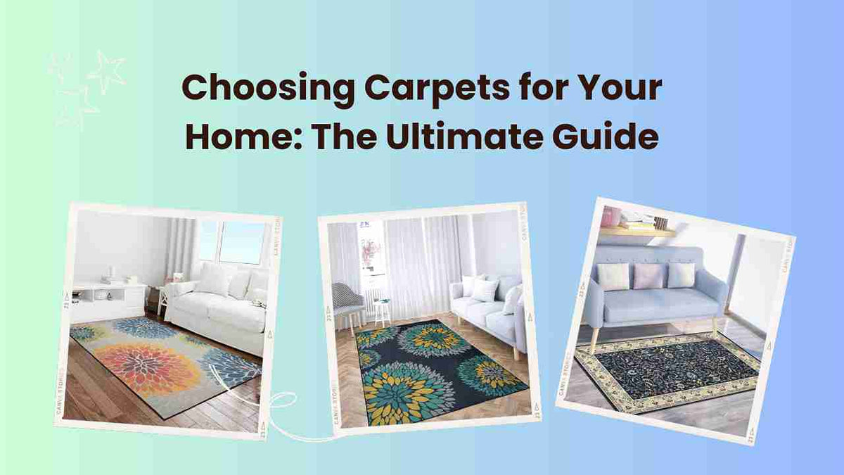 Choosing Carpets for Your Home: The Ultimate Guide – PrestoBazaar