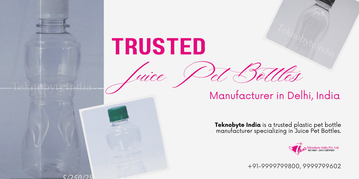 Trusted Juice Pet Bottles Manufacturer in Delhi India