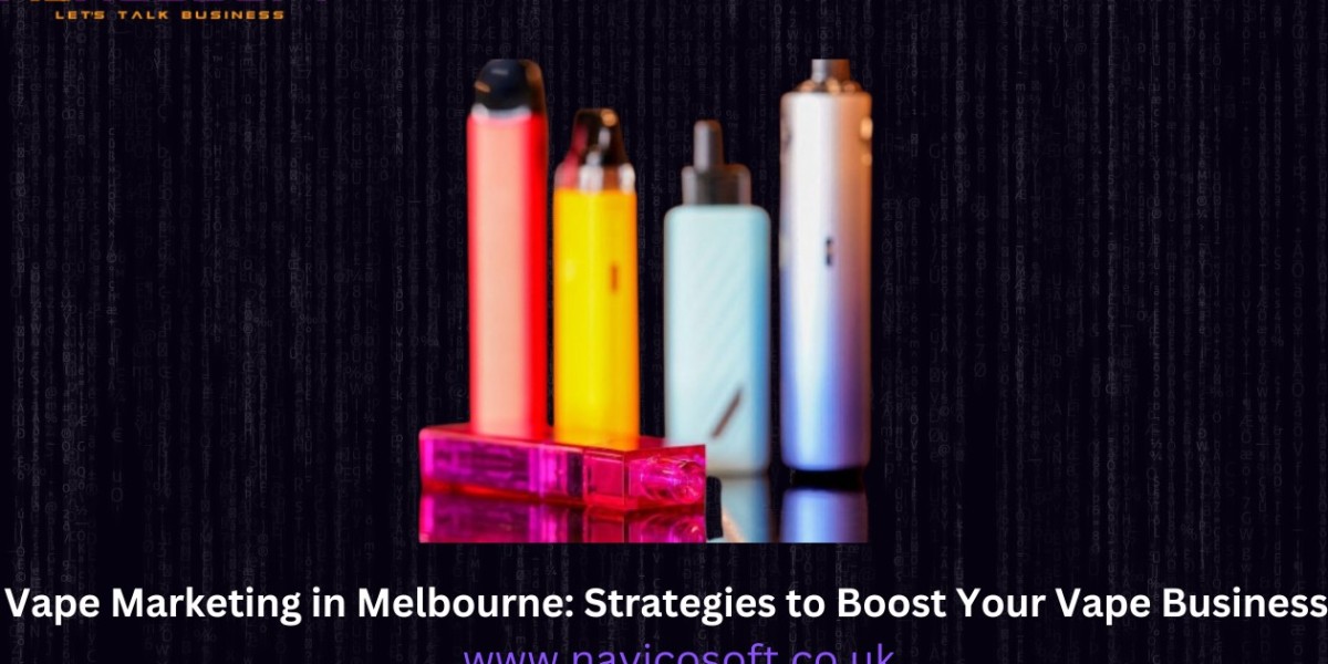 Vape Marketing in Melbourne: Strategies to Boost Your Vape Business