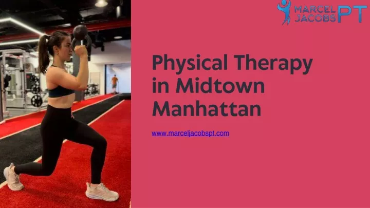 PPT - Physical Therapy in Midtown Manhattan Personalized Care for Lasting Relief PowerPoint Presentation - ID:13656120