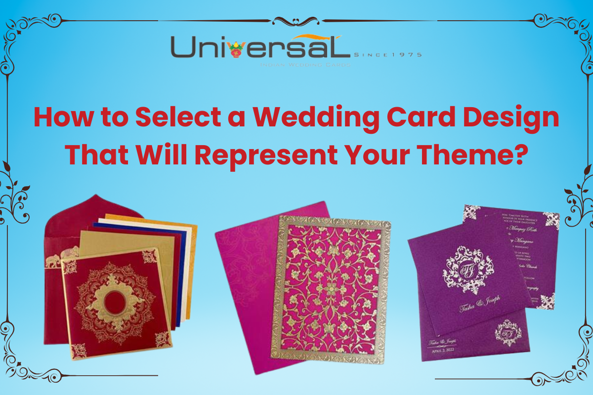 How to Select a Wedding Card Design That Will Represent Your Theme?