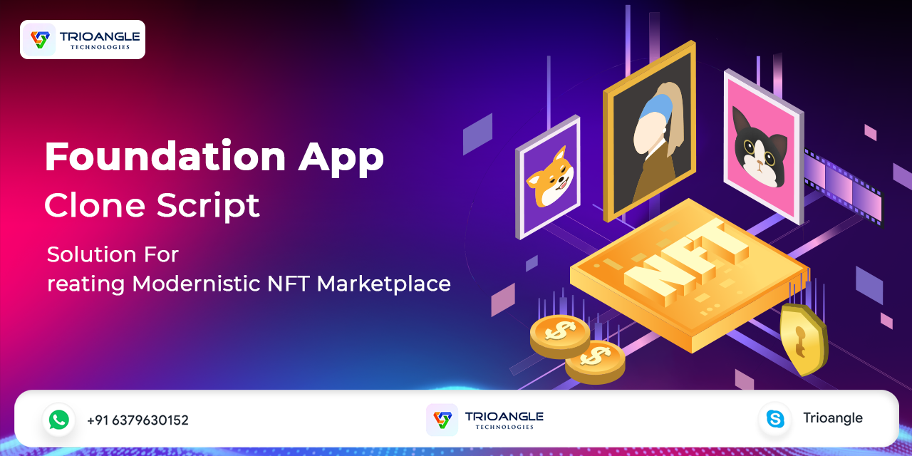 Foundation Clone Script: Solution For Creating a NFT Marketplace