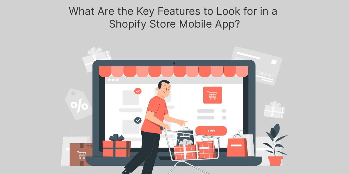 What Are the Key Features to Look for in a Shopify Store Mobile App?