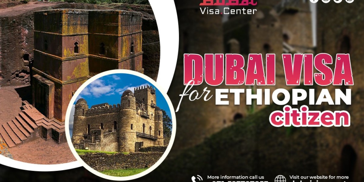 Ethiopian Passport Holders: Your Comprehensive Guide to Dubai Visa for Ethiopian Citizens