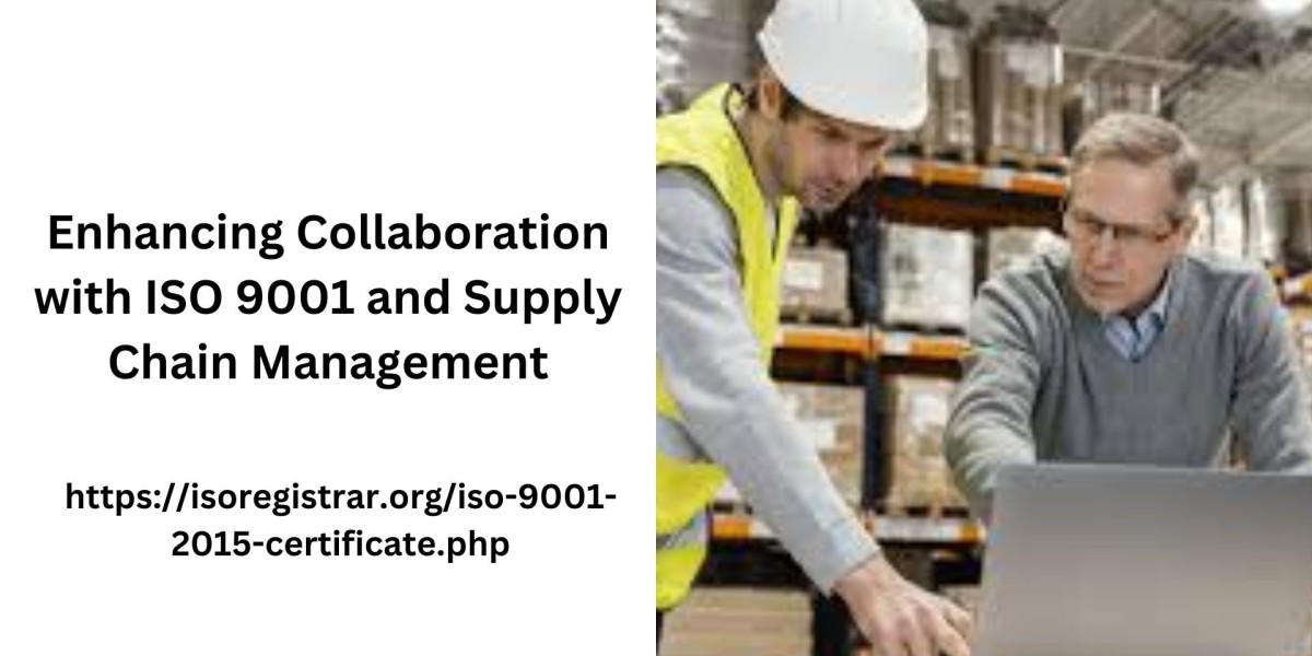 Enhancing Collaboration with  ISO 9001 and Supply Chain Management